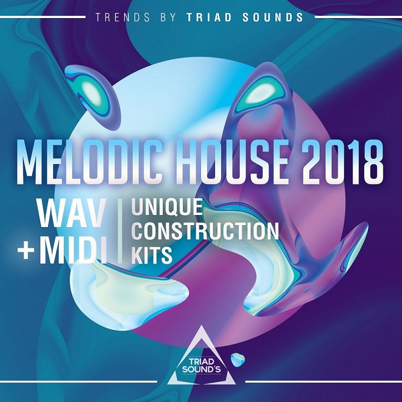 【Melodic House多风格采样包】Triad Sounds – Melodic House 2018