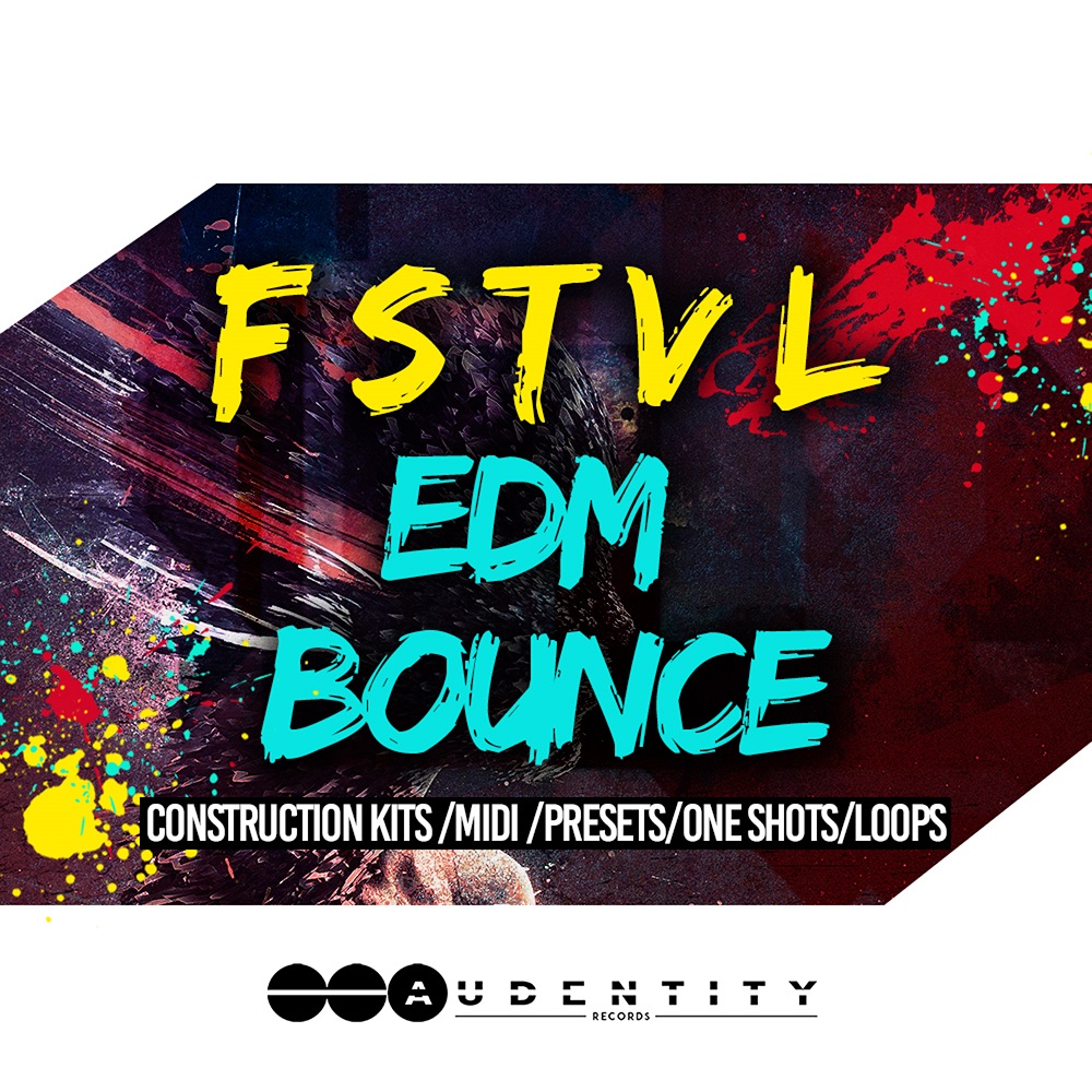 【Future Bounce & EDM多风格采样包】Audentity Records – FSTVL EDM Bounce