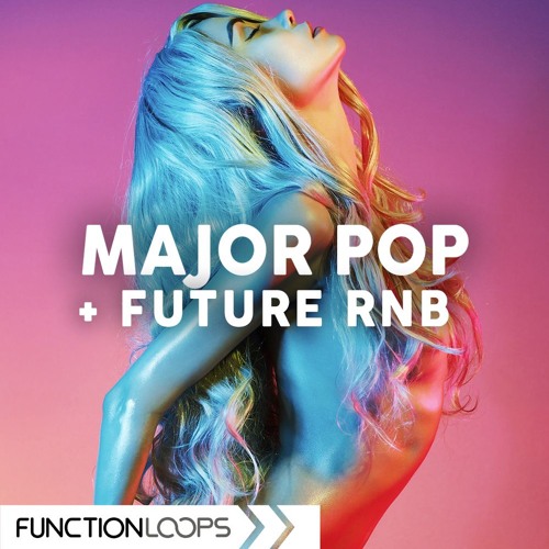 【Future RnB & Pop多风格采样包】Function Loops – Major Pop And Future RnB